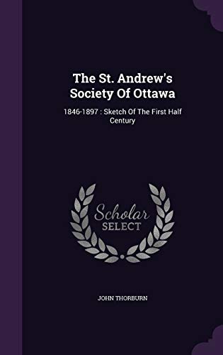 9781346439310: The St. Andrew's Society Of Ottawa: 1846-1897: Sketch Of The First Half Century