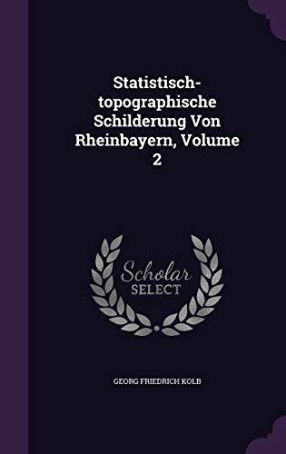 Beispielbild fr Statistisch-Topographische Schilderung Von Rheinbayern, Volume 2 zum Verkauf von Buchpark