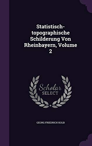 9781346442259: Statistisch-topographische Schilderung Von Rheinbayern, Volume 2