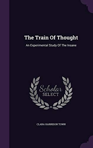 9781346442983: The Train Of Thought: An Experimental Study Of The Insane
