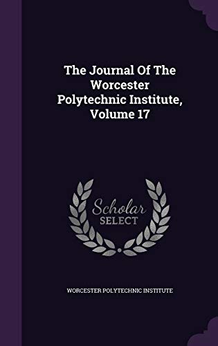9781346446585: The Journal Of The Worcester Polytechnic Institute, Volume 17