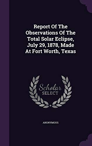 9781346454061: Report Of The Observations Of The Total Solar Eclipse, July 29, 1878, Made At Fort Worth, Texas