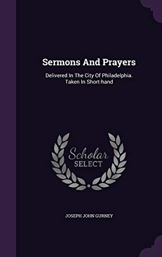 9781346457277: Sermons And Prayers: Delivered In The City Of Philadelphia. Taken In Short-hand