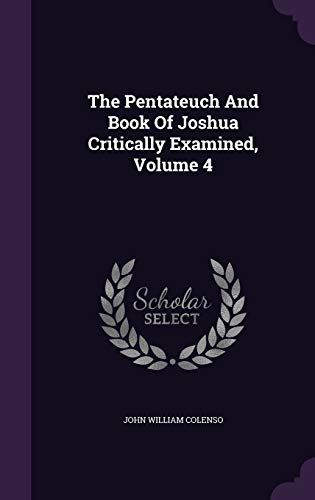 9781346467153: The Pentateuch And Book Of Joshua Critically Examined, Volume 4