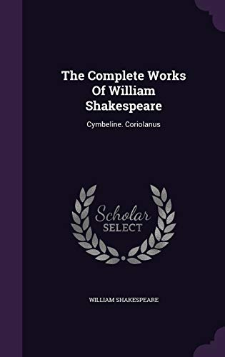 9781346491325: The Complete Works Of William Shakespeare: Cymbeline. Coriolanus