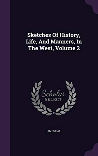 9781346501871: Sketches Of History, Life, And Manners, In The West, Volume 2
