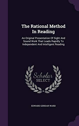 9781346509662: The Rational Method In Reading: An Original Presentation Of Sight And Sound Work That Leads Rapidly To Independent And Intelligent Reading