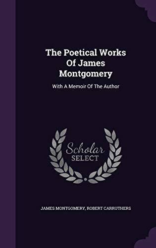 9781346511467: The Poetical Works Of James Montgomery: With A Memoir Of The Author
