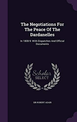 9781346517896: The Negotiations For The Peace Of The Dardanelles: In 1808-9: With Dispatches And Official Documents
