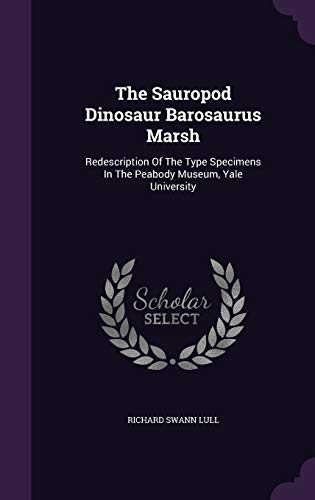 9781346527376: The Sauropod Dinosaur Barosaurus Marsh: Redescription Of The Type Specimens In The Peabody Museum, Yale University