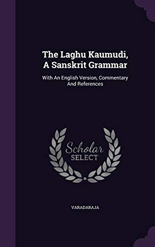 9781346537085: The Laghu Kaumudi, A Sanskrit Grammar: With An English Version, Commentary And References