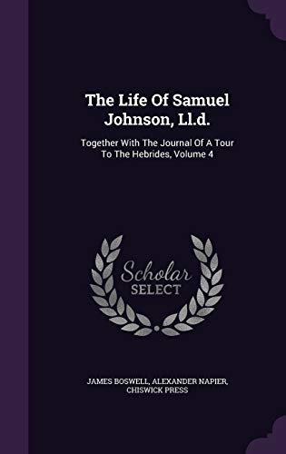 9781346542218: The Life Of Samuel Johnson, Ll.d.: Together With The Journal Of A Tour To The Hebrides, Volume 4