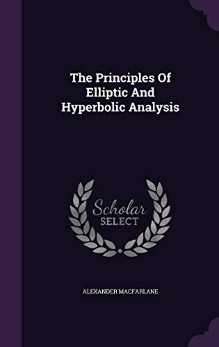 9781346545189: The Principles Of Elliptic And Hyperbolic Analysis