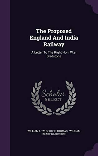 9781346555294: The Proposed England And India Railway: A Letter To The Right Hon. W.e. Gladstone