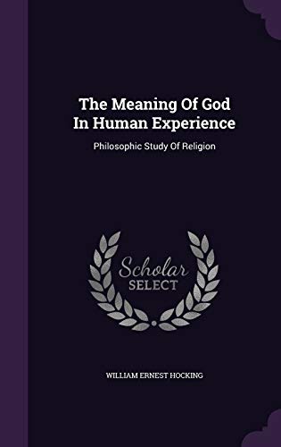 9781346562070: The Meaning Of God In Human Experience: Philosophic Study Of Religion