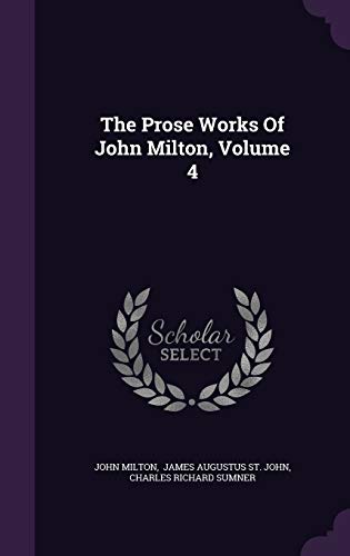 9781346562476: The Prose Works Of John Milton, Volume 4