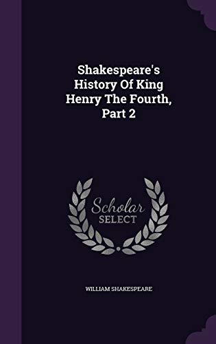 Shakespeare s History of King Henry the Fourth, Part 2 (Hardback) - William Shakespeare