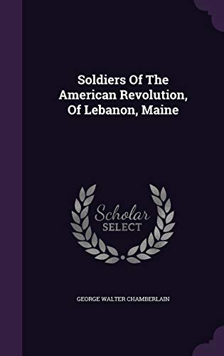 9781346600864: Soldiers Of The American Revolution, Of Lebanon, Maine