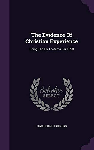 9781346629865: The Evidence Of Christian Experience: Being The Ely Lectures For 1890