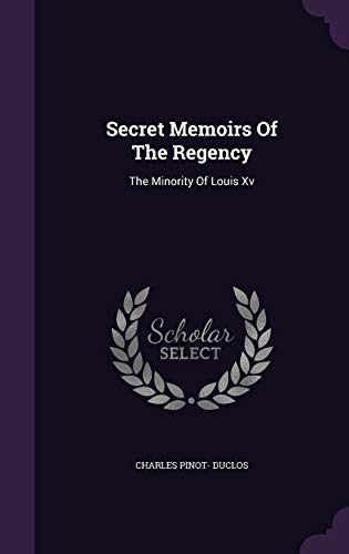 9781346630540: Secret Memoirs Of The Regency: The Minority Of Louis Xv