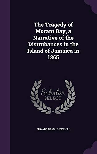 9781346667072: The Tragedy of Morant Bay, a Narrative of the Distrubances in the Island of Jamaica in 1865