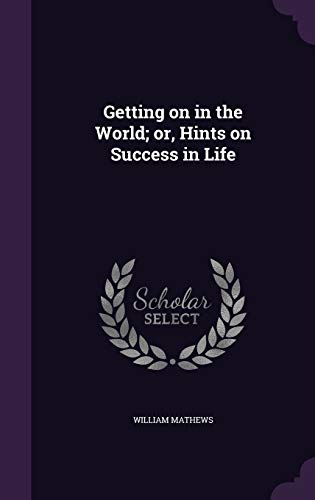 9781346672014: Getting on in the World; Or, Hints on Success in Life