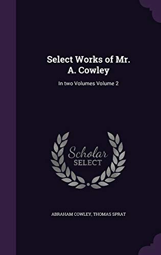 9781346702438: Select Works of Mr. A. Cowley: In two Volumes Volume 2