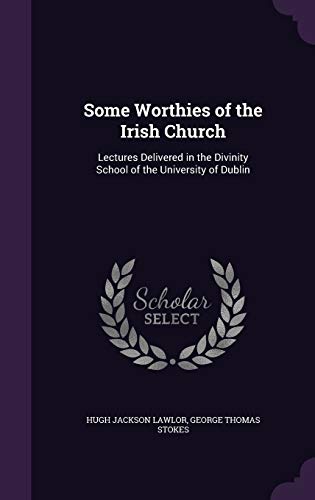 9781346702704: Some Worthies of the Irish Church: Lectures Delivered in the Divinity School of the University of Dublin