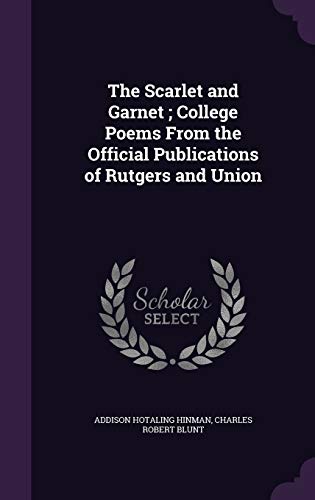 Stock image for The Scarlet and Garnet; College Poems From the Official Publications of Rutgers and Union for sale by ALLBOOKS1