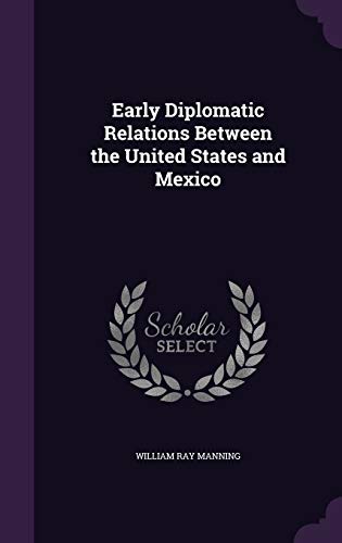 9781346714455: Early Diplomatic Relations Between the United States and Mexico