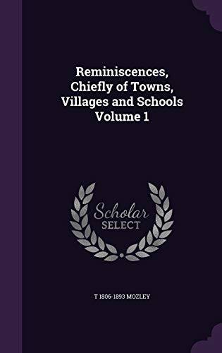 Beispielbild fr Reminiscences, Chiefly of Towns, Villages and Schools Volume 1 zum Verkauf von Lucky's Textbooks