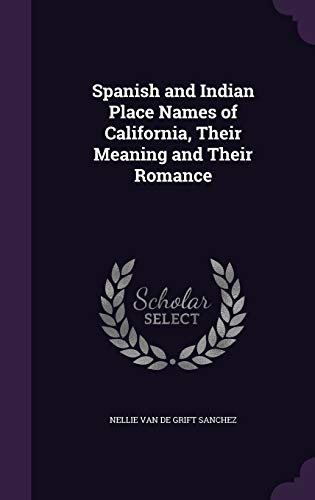 9781346736273: Spanish and Indian Place Names of California, Their Meaning and Their Romance