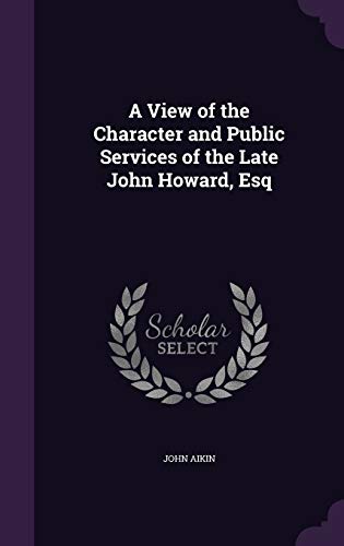 9781346742335: A View of the Character and Public Services of the Late John Howard, Esq