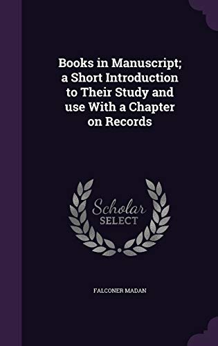 9781346761985: Books in Manuscript; a Short Introduction to Their Study and use With a Chapter on Records