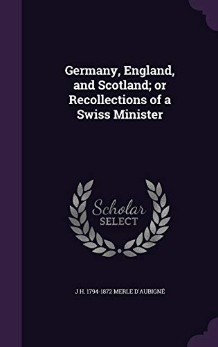 9781346765891: Germany, England, and Scotland; or Recollections of a Swiss Minister