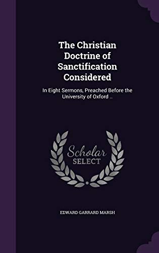 9781346777306: The Christian Doctrine of Sanctification Considered: In Eight Sermons, Preached Before the University of Oxford ..