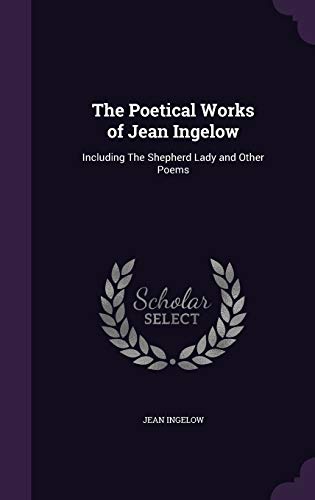 9781346779461: The Poetical Works of Jean Ingelow: Including the Shepherd Lady and Other Poems