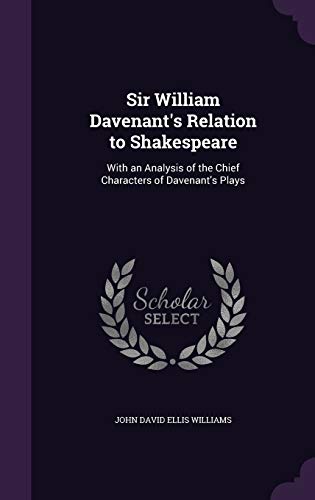 Stock image for Sir William Davenant's Relation to Shakespeare: With an Analysis of the Chief Characters of Davenant's Plays for sale by Lucky's Textbooks