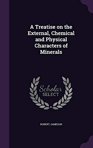 9781346787947: A Treatise on the External, Chemical and Physical Characters of Minerals