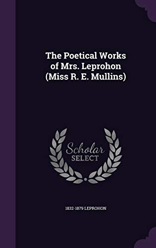 9781346796239: The Poetical Works of Mrs. Leprohon (Miss R. E. Mullins)