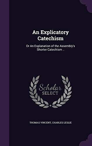 9781346814841: An Explicatory Catechism: Or An Explanation of the Assembly's Shorter Catechism ..