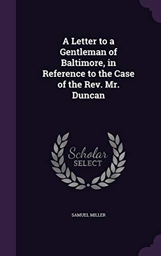 9781346815749: A Letter to a Gentleman of Baltimore, in Reference to the Case of the Rev. Mr. Duncan