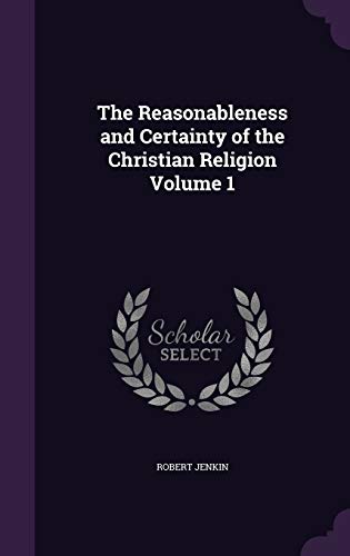 9781346820934: The Reasonableness and Certainty of the Christian Religion Volume 1