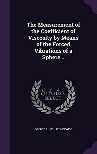 9781346828664: The Measurement of the Coefficient of Viscosity by Means of the Forced Vibrations of a Sphere ..