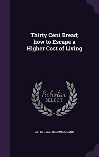 9781346841878: Thirty Cent Bread; how to Escape a Higher Cost of Living