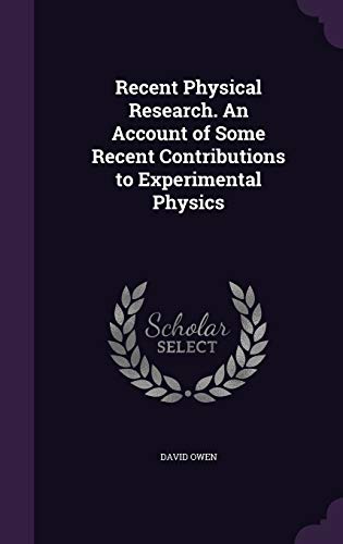 Imagen de archivo de Recent Physical Research. An Account of Some Recent Contributions to Experimental Physics a la venta por ALLBOOKS1