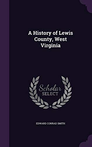 9781346864549: A History of Lewis County, West Virginia