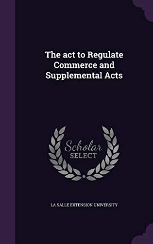 9781346866734: The ACT to Regulate Commerce and Supplemental Acts
