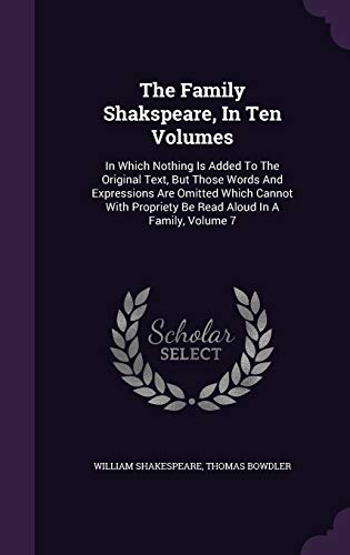 9781346909257: The Family Shakspeare, In Ten Volumes: In Which Nothing Is Added To The Original Text, But Those Words And Expressions Are Omitted Which Cannot With Propriety Be Read Aloud In A Family, Volume 7