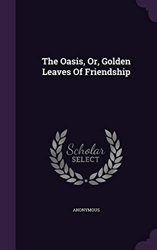 9781346926483: The Oasis, Or, Golden Leaves Of Friendship